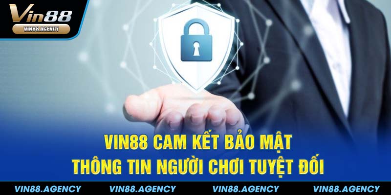 VIN88 cam kết bảo mật thông tin người chơi tuyệt đối