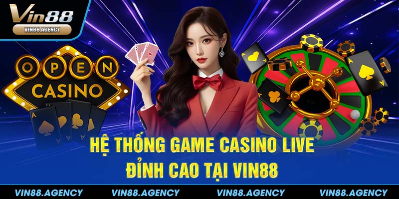 Hệ thống game casino live đỉnh cao tại VIN88