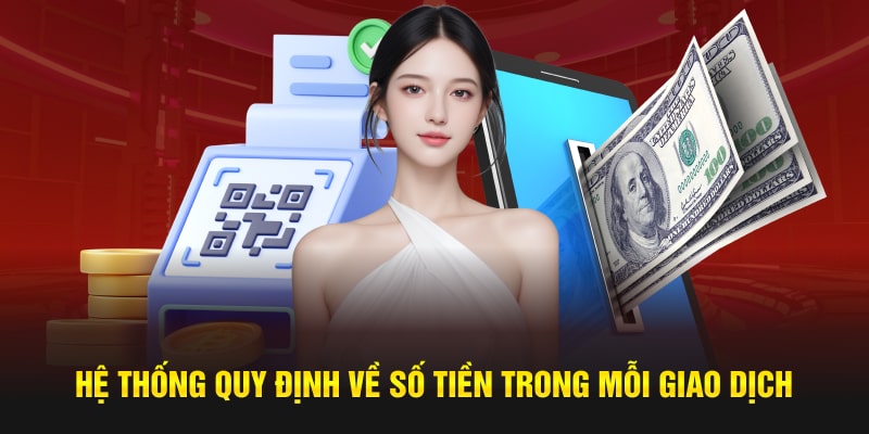 Hệ thống quy định về số tiền trong mỗi giao dịch