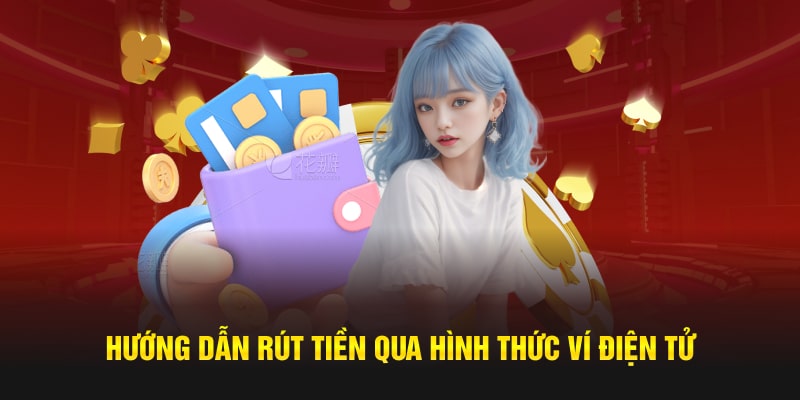 Hướng dẫn rút tiền nhanh chóng qua hình thức ví điện tử 