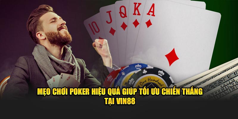 Mẹo Chơi Poker Hiệu Quả Giúp Tối Ưu Chiến Thắng Tại VIN88