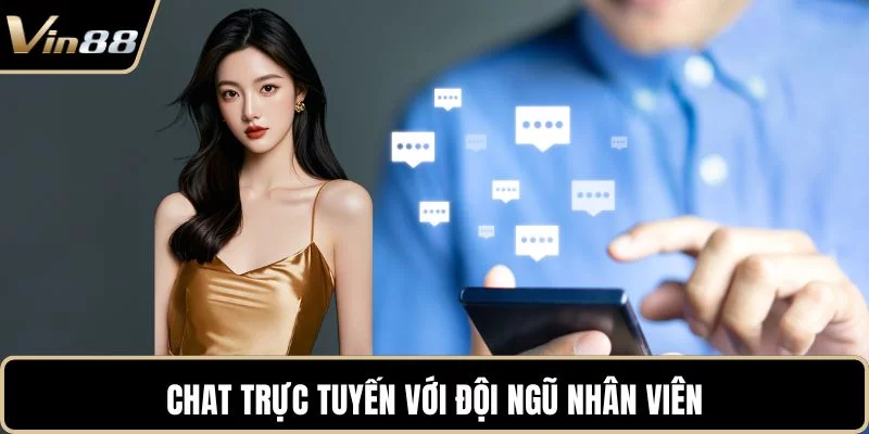 Chat trực tuyến với đội ngũ nhân viên