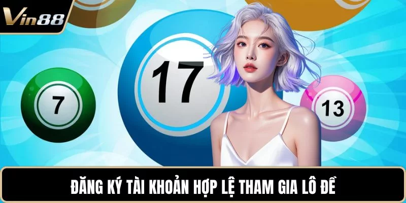 Đăng ký tài khoản hợp lệ tham gia lô đề