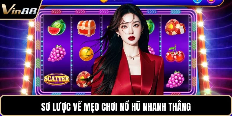 Sơ lược về mẹo chơi nổ hũ nhanh thắng
