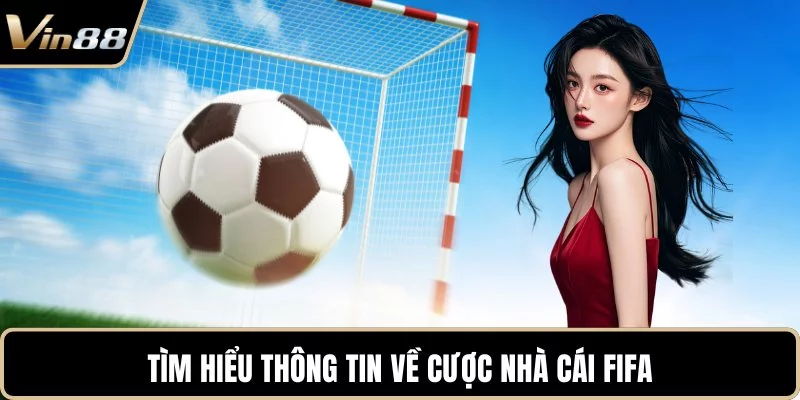 Tìm hiểu thông tin về cược nhà cái FIFA Tìm hiểu thông tin về cược nhà cái FIFA