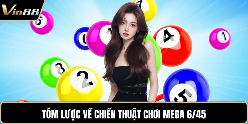 Tóm lược về chiến thuật chơi Mega 6/45