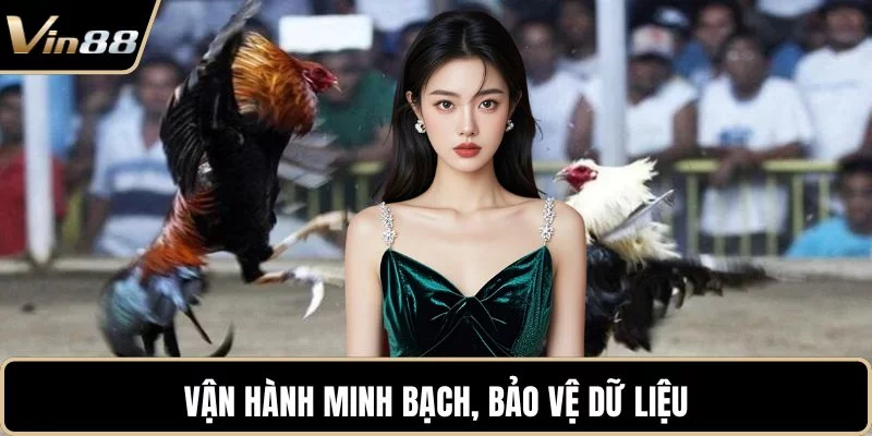 Vận hành minh bạch, bảo vệ dữ liệu Vận hành minh bạch, bảo vệ dữ liệu